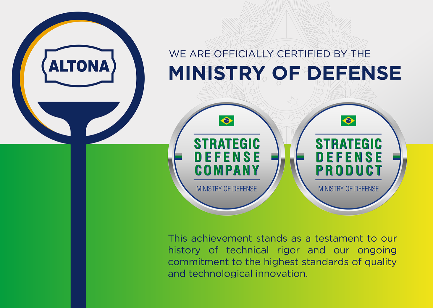 Altona is certified by the Brazilian Ministry of Defense.