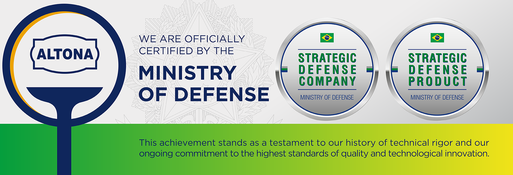 Altona is certified by the Brazilian Ministry of Defense.